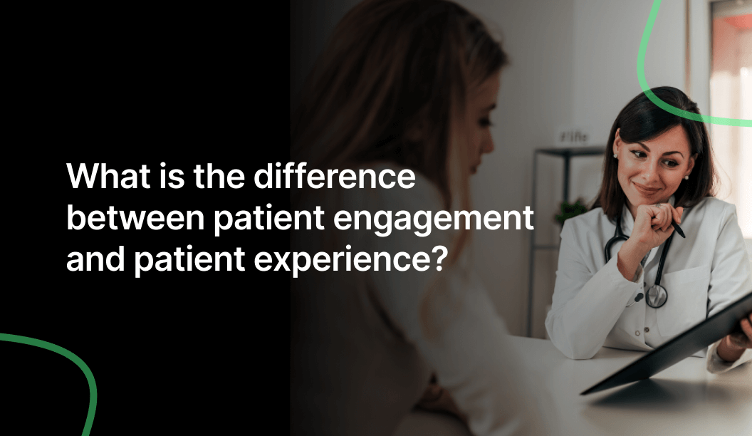 What is the difference between patient engagement and patient experience?
